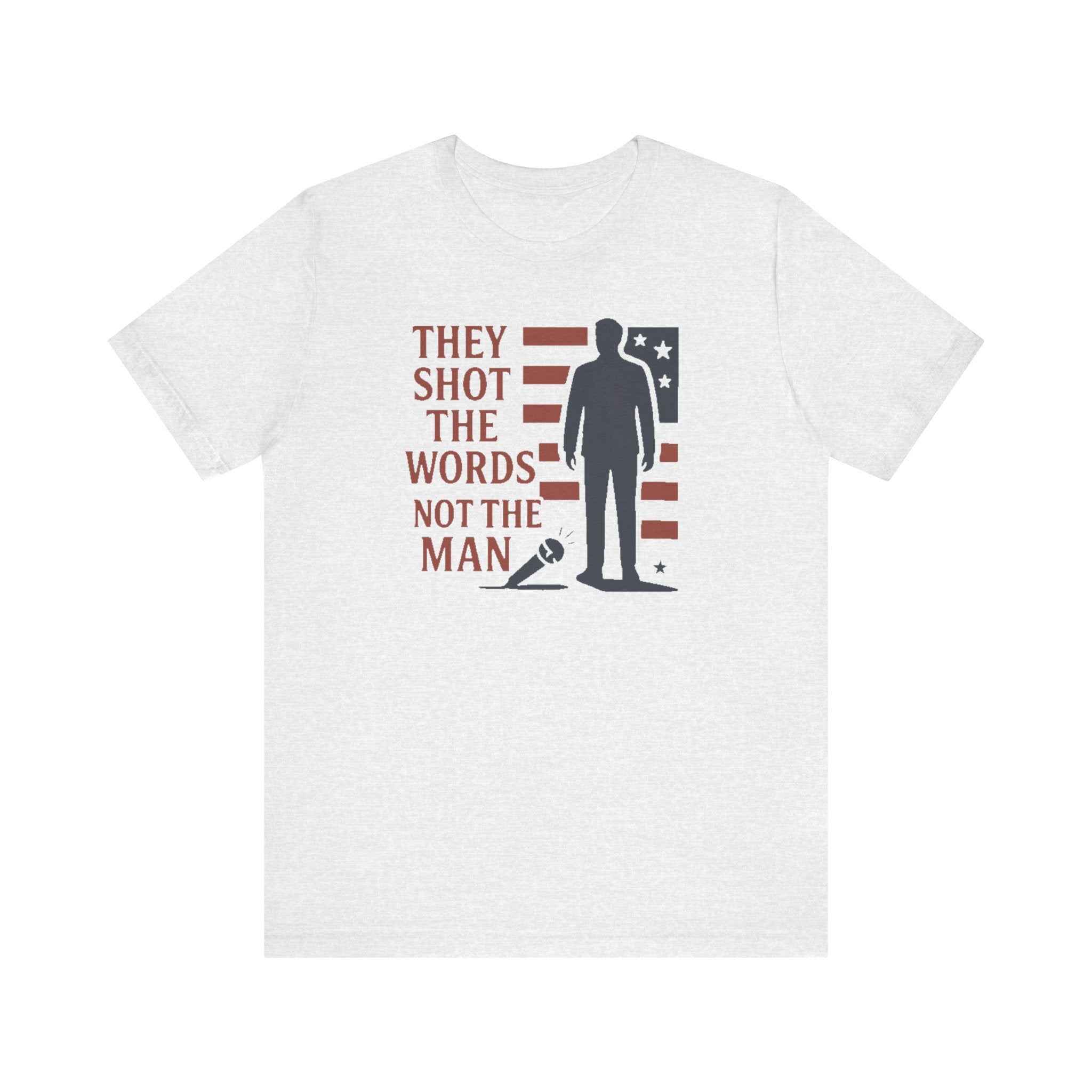 “They Shot the Words, Not the Man” Charlie Kirk Memorial Tee