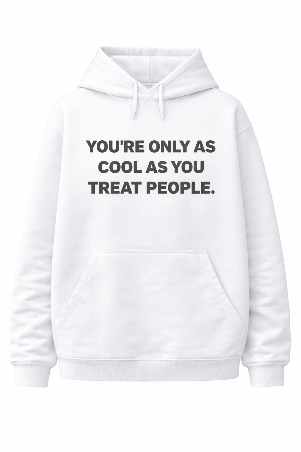 "YOU'RE ONLY AS COOL AS YOU TREAT PEOPLE." Printed Casual Wear